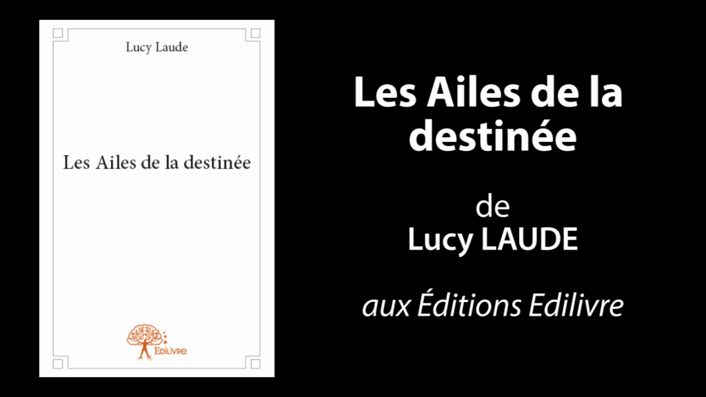 Bande-annonce de  » Les Ailes de la destinée  » de Lucy Laude