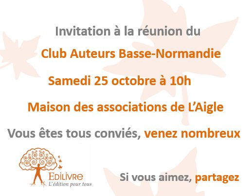 Prochaine rencontre du Club Auteurs Basse-Normandie – samedi 25 octobre à L’Aigle