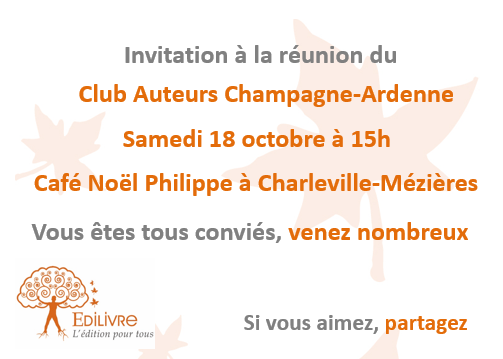 Prochaine rencontre du Club Auteurs Champagne-Ardenne – samedi 18 octobre à Charleville-Mezière