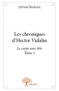 Rencontre avec Sylvain Richoux, auteur de « Les chroniques d’Hector Vidalin »