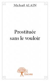 Rencontre avec Michaël Alain, auteur  de la nouvelle « Prostituée sans le vouloir »