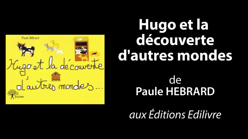 Bande-annonce de  » Hugo et la découverte d’autres mondes  » de Paule Hébrard