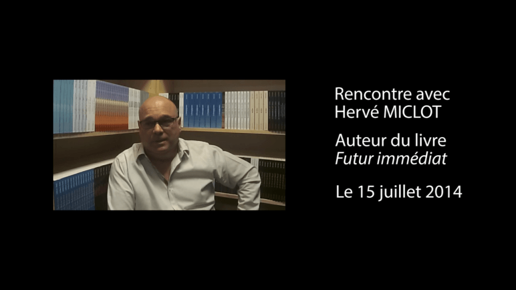 Interview vidéo de Hervé Miclot, auteur de « Futur immédiat »