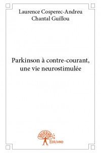 Rencontre avec Laurence Cosperec-Andreu et Chantal Guillou, auteurs de « Parkinson à contre-courant, une vie neurostimulée »