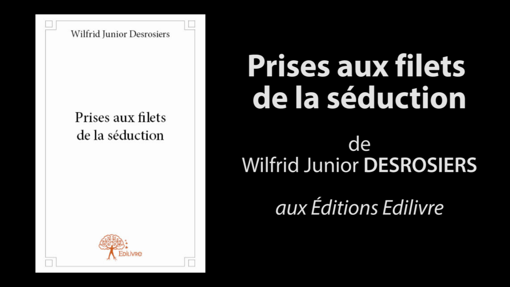 Bande-annonce de  » Prises aux filets de la séduction  » de Wilfrid Junior Desrosiers