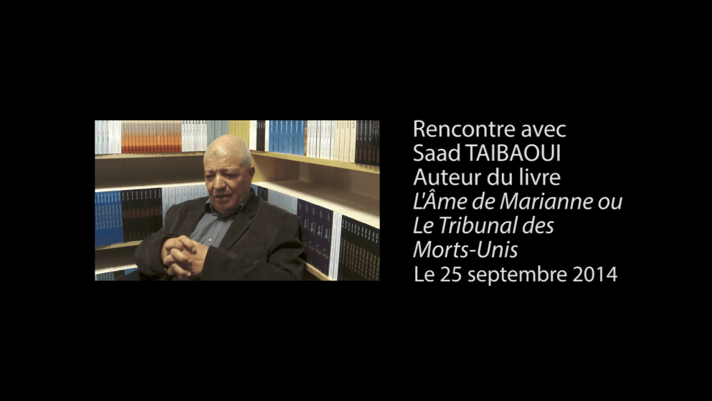 Interview vidéo de Saad Taibaoui, auteur de  » L’Âme de Marianne ou Le Tribunal des Morts-Unis « 