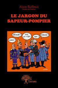 Rencontre avec Alain Bailloux, auteur de « Le Jargon du Sapeur-Pompier »