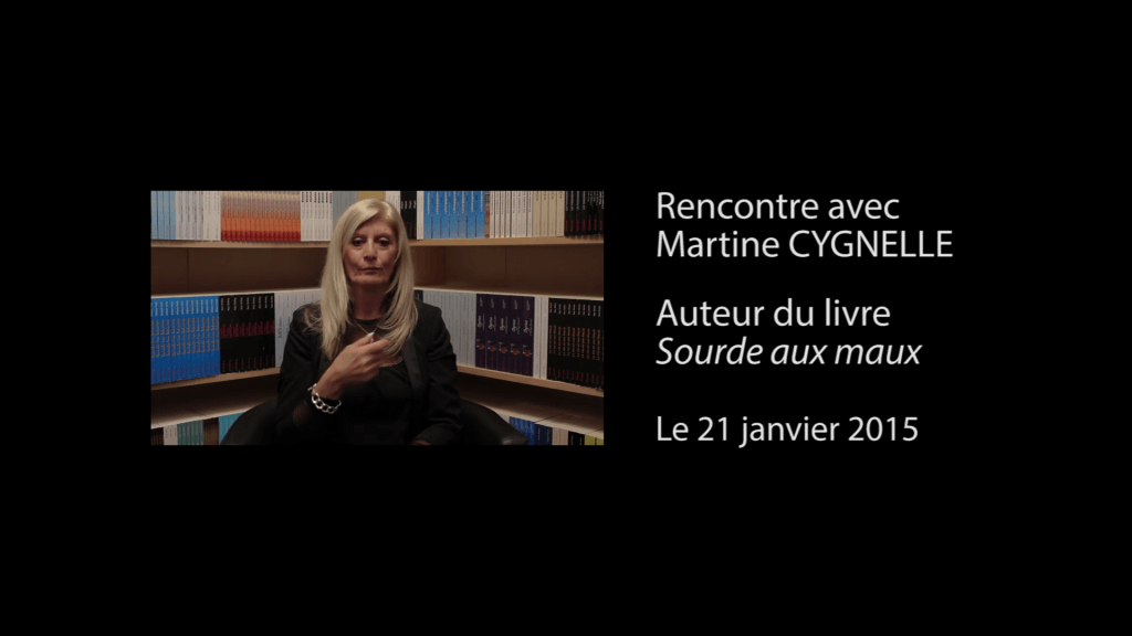 Interview vidéo de Martine Cygnelle, auteur de « Sourde aux maux »