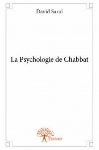 Rencontre avec David Saraï, auteur de « La Psychologie de Chabbat »