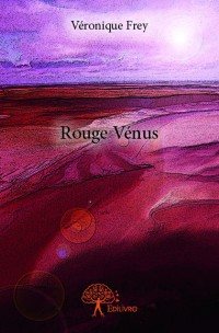 Rencontre avec Véronique Frey, auteur de « Rouge Vénus »
