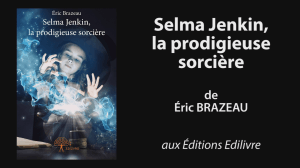 bande_annonce_selma_jenkin_la_prodigieuse_sorciere_Edilivre