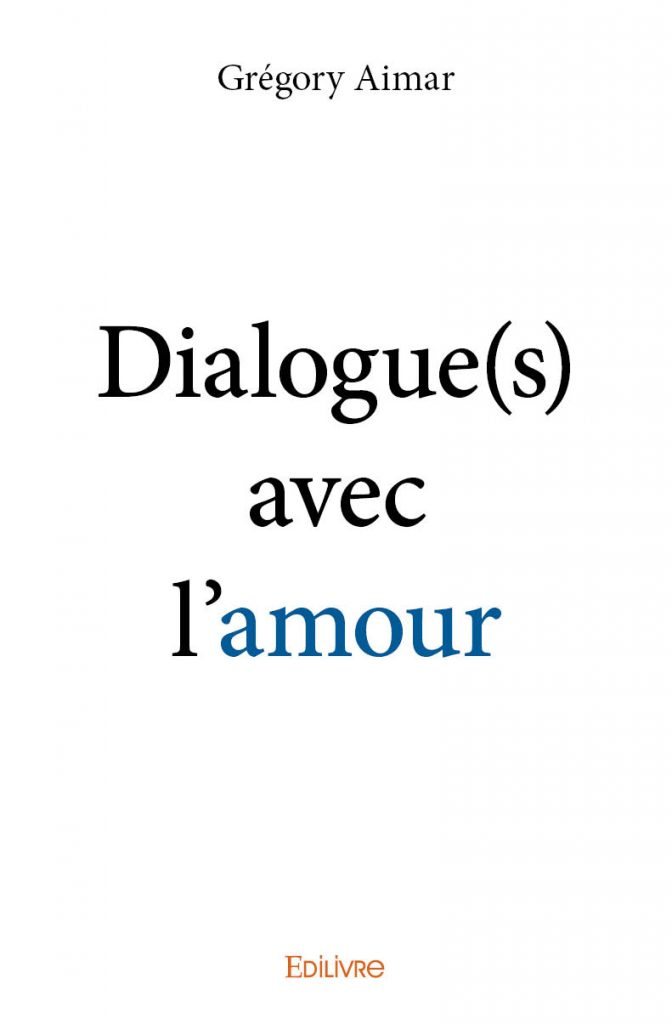Rencontre avec Grégory Aimar, auteur de « Dialogue(s) avec l’amour »