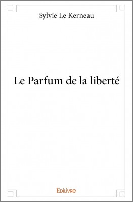 Rencontre avec Sylvie Le Kerneau, auteur de « Le Parfum de la liberté »