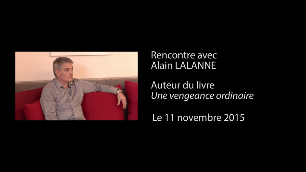 Interview vidéo de Alain Lalanne, auteur de « Une vengeance ordinaire »