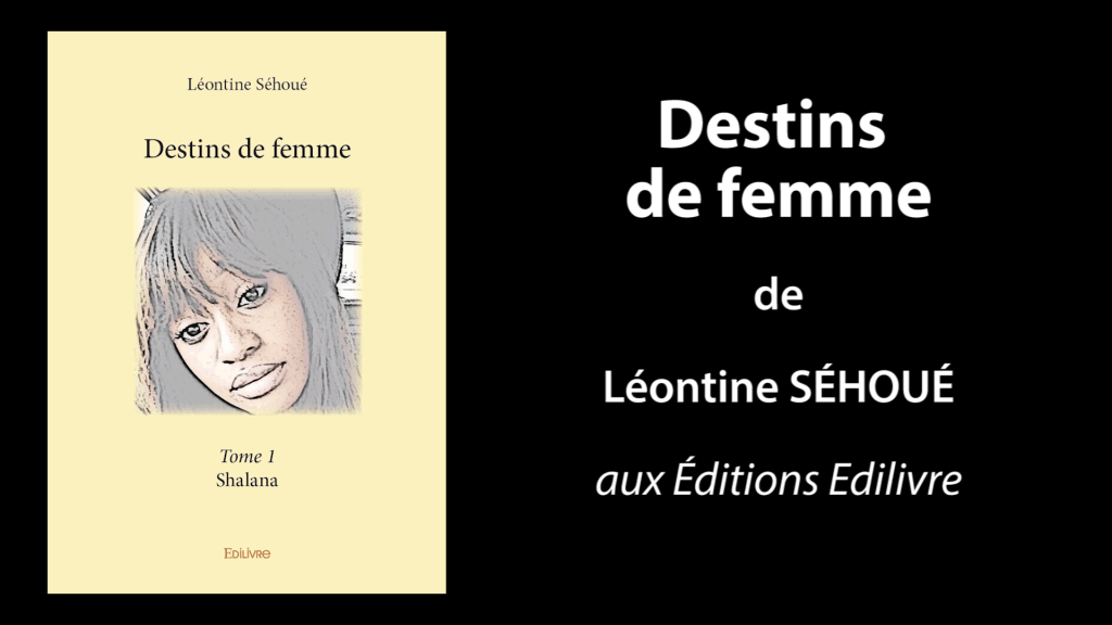 Bande-annonce de «Destins de femme – Tome 1» de Léontine Séhoué