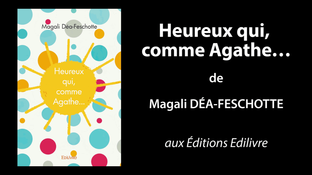 Bande-annonce de «Heureux qui, comme Agathe…» de Magali Déa-Feschotte