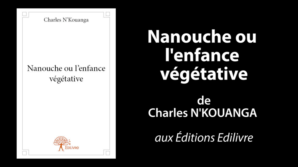 Bande-annonce de «Nanouche ou l’enfance végétative» de Charles N’Kouanga