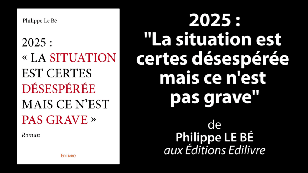 Bande-annonce de « 2025 : « La situation est certes désespérée mais ce n’est pas grave »» de Philippe Le Bé