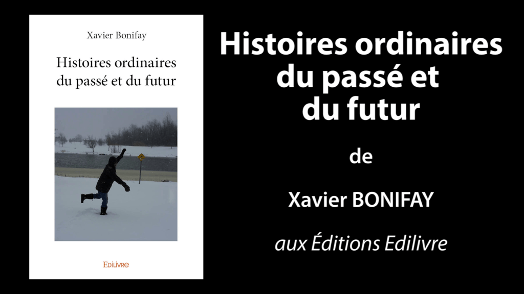 Bande-annonce de «Histoire ordinaires du passé et du futur» de Xavier Bonifay