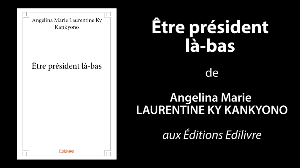 Bande-annonce de «Être président là-bas» de Angelina Marie Laurentine Ky/Kankyono