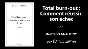 bande_annonce_total_burn_out_comment_reussir_son_echec_Edilivre