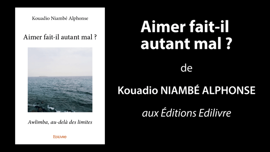 Bande-annonce de «Aimer fait-il autant mal ?» de Kouadio Niambé Alphonse