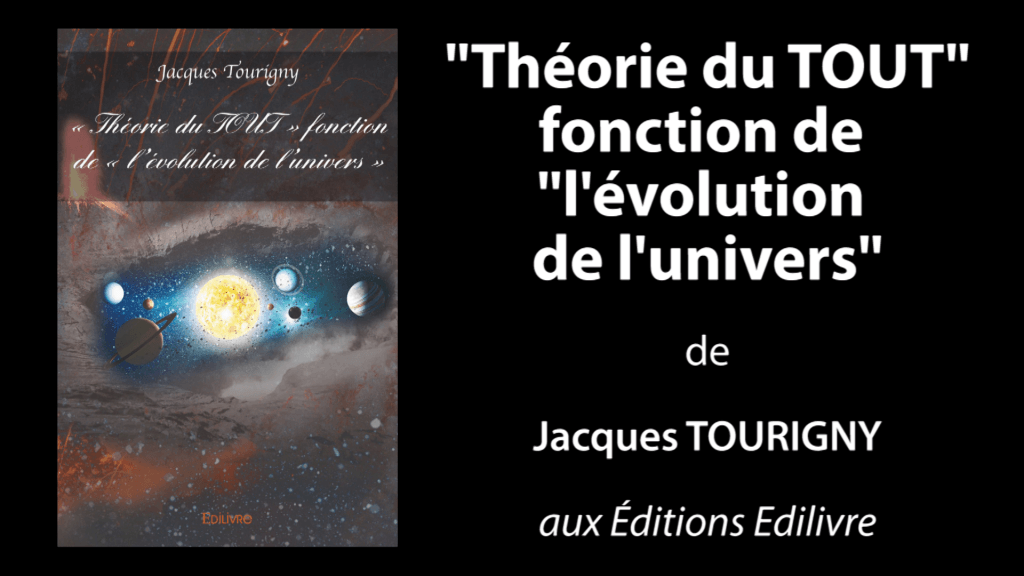 Bande-annonce de «« Théorie du TOUT » fonction de « l’évolution de l’univers »» de Jacques Tourigny