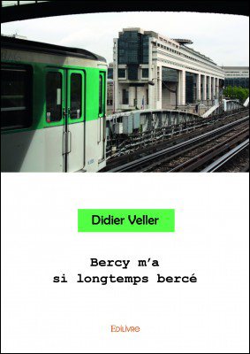 Rencontre avec Didier Veller, auteur de « Bercy m’a si longtemps bercé »