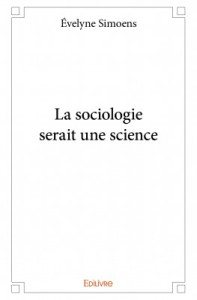 Évelyne Simoens - La sociologie serait une science