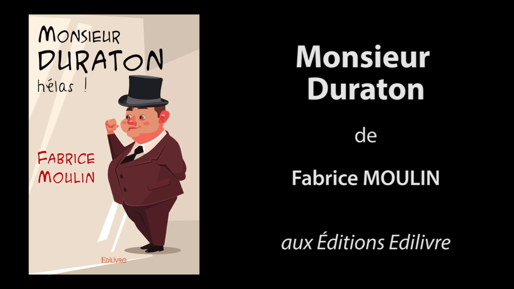 Bande-annonce de «Monsieur Duraton (hélas !)» de Fabrice Moulin