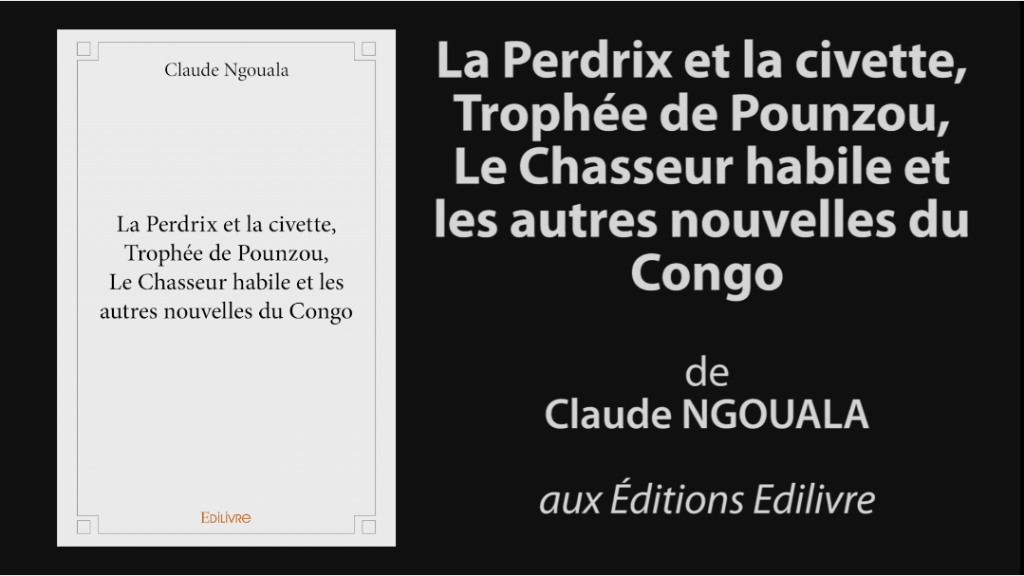 Bande-annonce de « La Perdrix et la civette, Trophée de Pounzou, Le chasseur habile et les autres nouvelles du Congo » de Arnaud Kermel