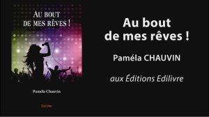 Bande-annonce « Au bout de mes rêves ! » de Paméla Chauvin aux Éditions Edilivre