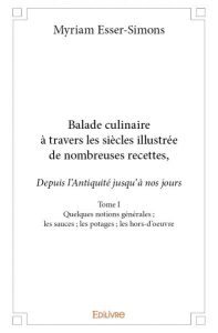Rencontre avec Myriam Esser-Simons, auteur de « Balade culinaire à travers les siècles illustrée de nombreuses recettes depuis l’Antiquité jusqu’à nos jours » (Tome I)
