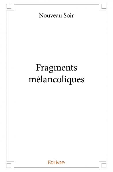 Rencontre avec Nouveau Soir, auteur de « Fragments mélancoliques »