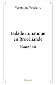 Rencontre avec Veronique Vauclaire, auteure de « Balade initiatique en Brocéliande »