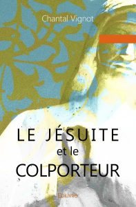 Rencontre avec Chantal Vignot, auteure de « Le jésuite et le colporteur »