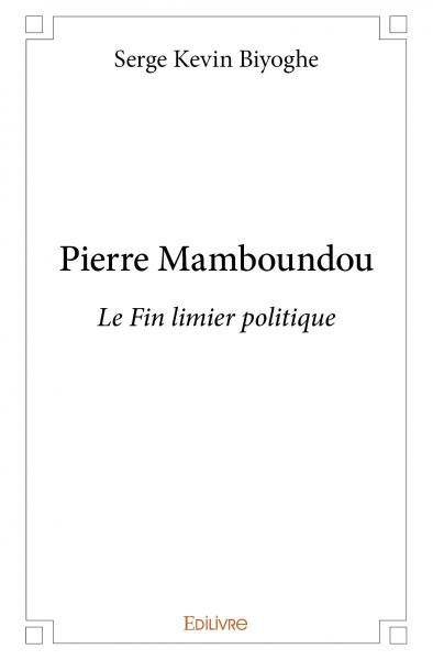 Rencontre avec Serge Kevin Biyoghe, auteur de « Pierre Mamboundou : Le Fin limier politique »