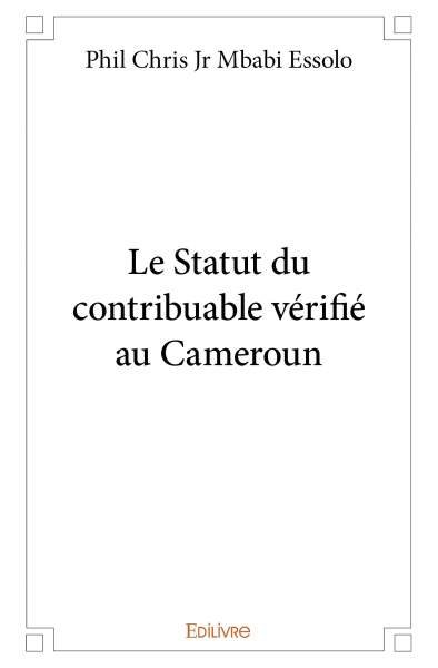 Rencontre avec Phil Chris Jr MBABI ESSOLO, auteur du livre « le statut du Contribuable vérifié au Cameroun »