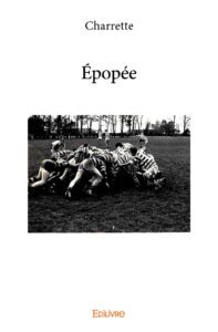 Charrette à l’honneur sur le Blog Rugby de Richard ESCOT pour son ouvrage « Épopée »