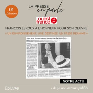 François Leroux à l’honneur dans la presse pour son ouvrage «Un Environnement, une Destinée, un Passé réanimé»