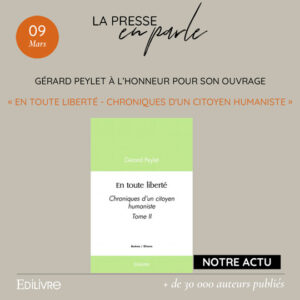 Gérard Peylet à l’honneur dans la presse pour son ouvrage « En toute liberté – Chroniques d’un citoyen humaniste »