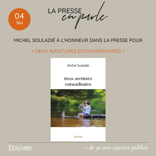 Michel Souladié à l’honneur dans la presse pour son ouvrage « Deux aventures extraordinaires »