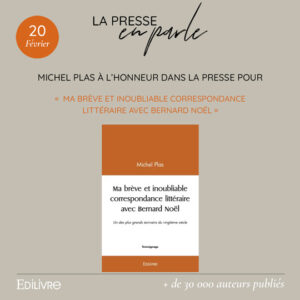 Michel Plas à l’honneur dans la presse pour son ouvrage « Ma brève et inoubliable correspondance littéraire avec Bernard Noël »