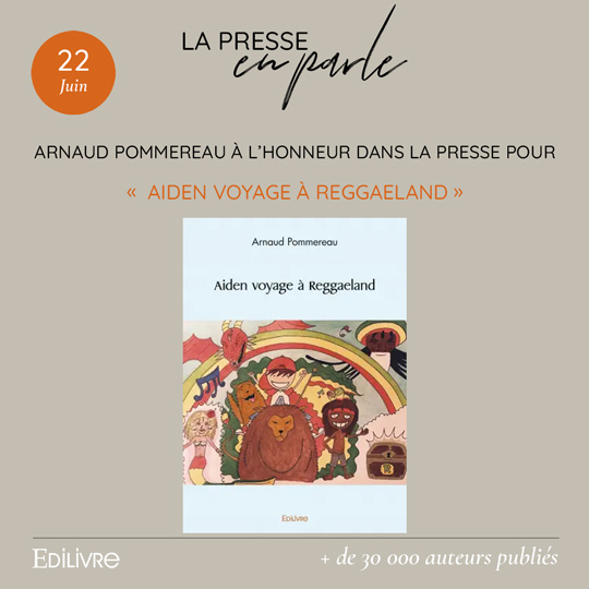 Arnaud Pommereau à l’honneur dans la presse pour son ouvrage « Aiden voyage à Reggaeland »