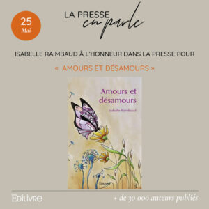 Isabelle Raimbaud à l’honneur dans la presse pour ses ouvrages « Amours et désamours » et « Au fil de soi »