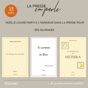 Noëlle-Louise Marti à l’honneur dans la presse pour ses trois ouvrages « La fileuse de soie d’or », « Le parchemin du pacte » et « Le crépuscule de Mithra ».