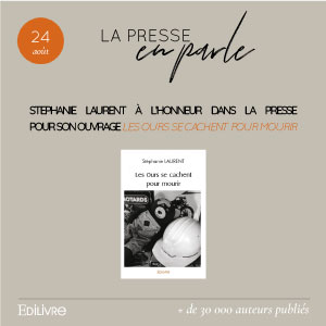 Stéphanie Laurent à l’honneur dans la presse, pour son ouvrage « Les ours se cachent pour mourir »