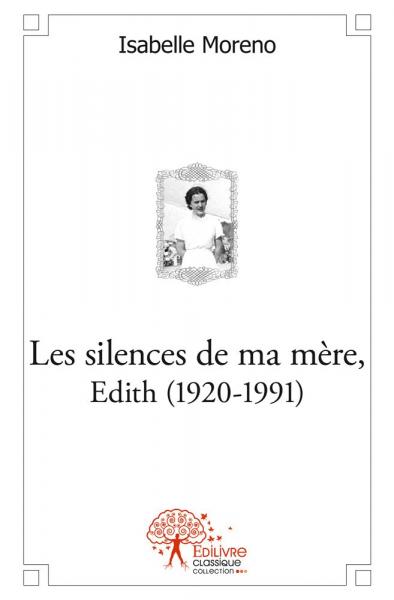 Les silences de ma mère, Edith (1920-1991)