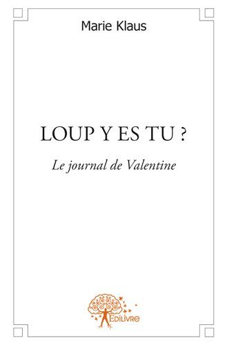 LOUP Y ES TU? ( le journal de Valentine)