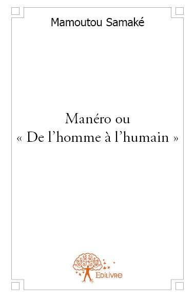 Manéro ou « De l’homme à l’humain »